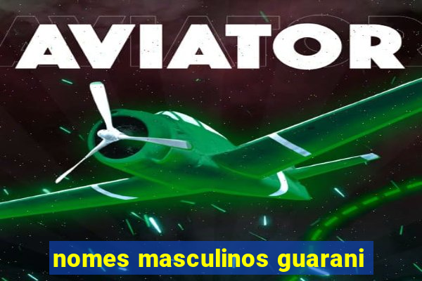 nomes masculinos guarani